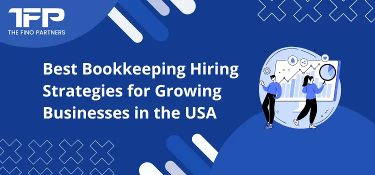 Best Bookkeeping Hiring Strategies for Growing Businesses in the USA